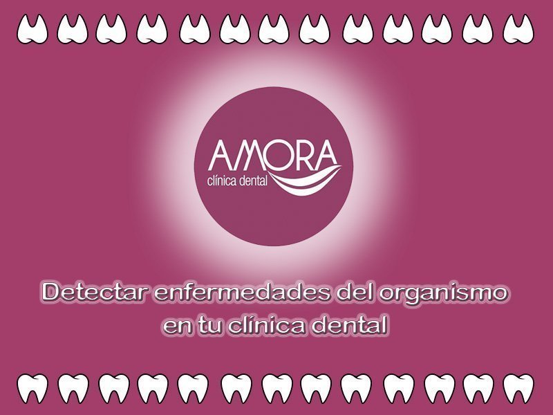 detectar enfermedades en Amora Clínica Dental
